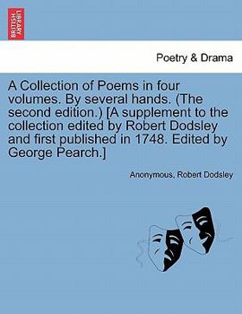 Paperback A Collection of Poems in Four Volumes. by Several Hands. (the Second Edition.) [A Supplement to the Collection Edited by Robert Dodsley and First Publ Book