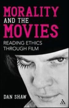 Paperback Morality and the Movies: Reading Ethics Through Film Book