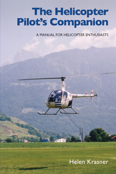 Paperback The Helicopter Pilot's Companion: A Manual for Helicopter Enthusiasts Book