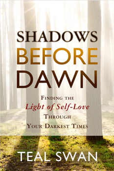 Paperback Shadows Before Dawn: Finding the Light of Self-Love Through Your Darkest Times Book