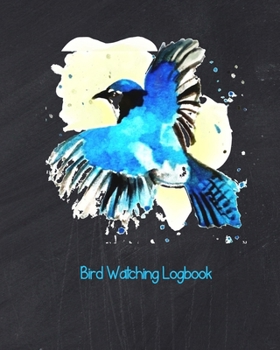 Paperback Bird Watching Log Book: Bird Watching Journal NoteBook Diary, Unique Gift for Birders and Bird Watchers, Blue Bird on Chalkboard Black Book