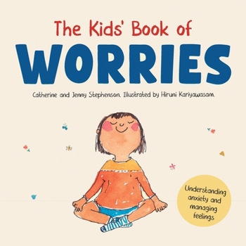 The Kids' Book of Worries: Understanding Anxiety and Managing Feelings (The Kids' Books of Social Emotional Learning)