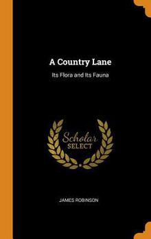 Hardcover A Country Lane: Its Flora and Its Fauna Book