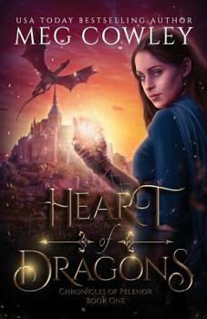 Heart of Dragons - Book #1 of the Chronicles of Pelenor 