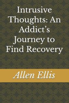 Paperback Intrusive Thoughts: An Addict's Journey to Find Recovery Book