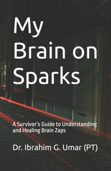 Paperback My Brain on Sparks: A Survivor's Guide to Understanding and Healing Brain Zaps Book