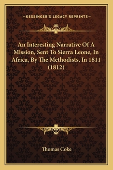 Paperback An Interesting Narrative Of A Mission, Sent To Sierra Leone, In Africa, By The Methodists, In 1811 (1812) Book