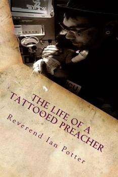 Paperback The Life of A Tattooed Preacher: Full of the Holy Ghost, Empowered by the Word of God Book