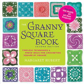 Paperback The Granny Square Book, Second Edition: Timeless Techniques and Fresh Ideas for Crocheting Square by Square--Now with 100 Motifs and 25 All New Projec Book
