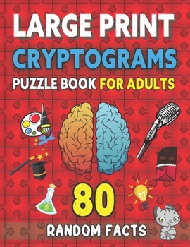 Paperback Large Print Cryptograms Puzzle Book For Adults: 80 Random Facts For Beginners: Fun, Simple, and Beginner-Friendly Cryptogram Puzzles [Large Print] Book