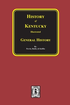 Kentucky: A History of the State, Part A (History of Kentucky illustrated)