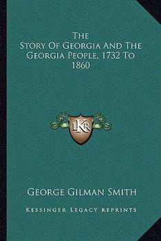 Paperback The Story Of Georgia And The Georgia People, 1732 To 1860 Book