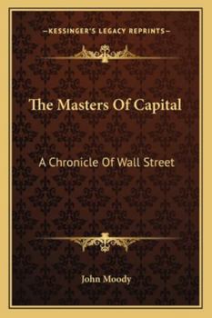 Paperback The Masters Of Capital: A Chronicle Of Wall Street Book