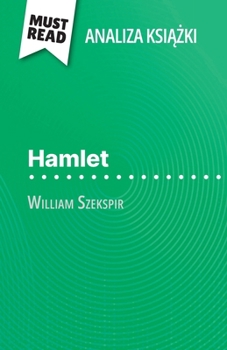 Paperback Hamlet ksi&#261;&#380;ka William Szekspir (Analiza ksi&#261;&#380;ki): Pelna analiza i szczególowe podsumowanie pracy [Polish] Book
