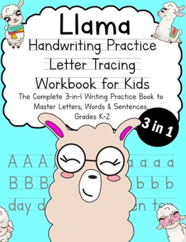 Paperback Llama Handwriting Practice Letter Tracing Workbook for Kids: The Complete 3-in-1 Writing Practice Book to Master Letters, Words & Sentences, Grades K- Book