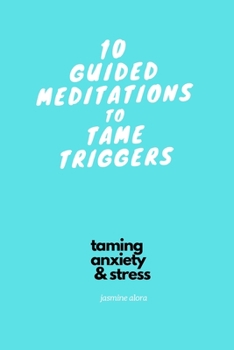 Paperback 10 Guided Meditations to Tame Triggers: Part of the Taming Anxiety & Stress Series Book