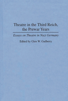 Hardcover Theatre in the Third Reich, the Prewar Years: Essays on Theatre in Nazi Germany Book