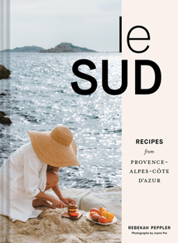 Hardcover Le Sud: Recipes from Provence-Alpes-Côte d'Azur Book