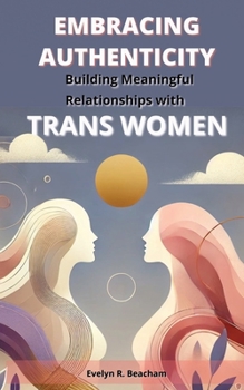 Paperback Embracing Authenticity: Building Meaningful Relationships with Tran Book