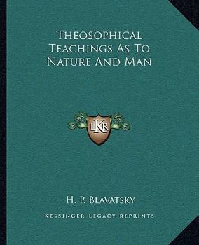 Theosophical Teachings As To Nature And Man