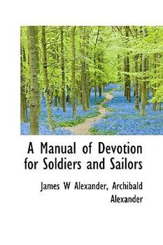 Hardcover A Manual of Devotion for Soldiers and Sailors Book