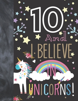 10 And I Believe In Unicorns: Unicorn Gift For Girls 10 Years Old - A Writing Journal To Doodle And Write In - Blank Lined Journaling Diary For Kids