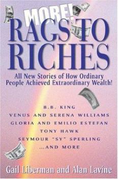 Paperback More Rags to Riches: All New Stories of How Ordinary People Achieved Extraordinary Wealth! Book