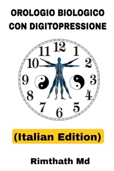 Orologio Biologico con Digitopressione: Italian Edition