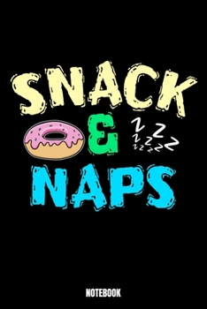 Snack & Naps Notebook: Food Ernährungstagebuch I Food Diary I Daily Food Tracker I Diät Tagebuch I Schreibe deine Mahlzeiten für Gewichtsabnahme und ... Erfahrungen über Lebensmittel und Mahlzeiten