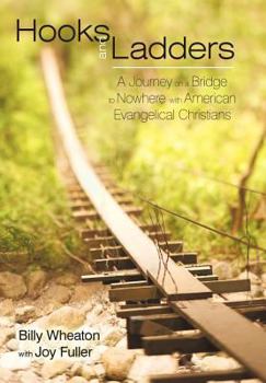 Hardcover Hooks and Ladders: A Journey on a Bridge to Nowhere with American Evangelical Christians Book