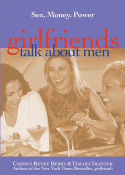 Paperback Girlfriends Talk about Men: Sex, Money, Power Book