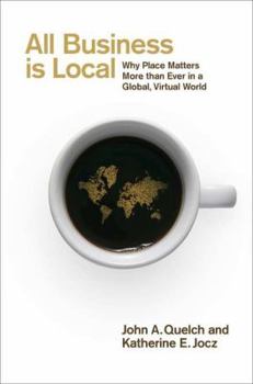 Hardcover All Business Is Local: Why Place Matters More Than Ever in a Global, Virtual World Book