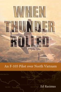 Hardcover When Thunder Rolled: An F-105 Pilot Over North Vietnam Book