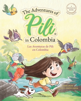 Paperback The Adventures of Pili in Colombia. Dual Language Books for Children ( Bilingual English - Spanish ) Cuento en español: Little Explorer, Big World Book