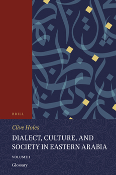 Dialect, Culture, and Society in Eastern Arabia: Glossary (Handbook of Oriental Studies/Handbuch Der Orientalistik)