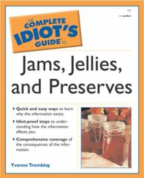 Paperback The Complete Idiot's Guide to Jams, Jellies & Preserves Book