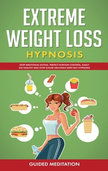 Hardcover Extrеmе Weight Lоѕѕ Hyрnоѕіѕ: Stop EmОtІОnАl EАtІng, P Book