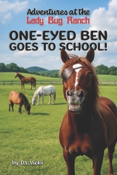 Paperback Adventures at the Lady Bug Ranch: One-Eyed Ben Goes to School! Book