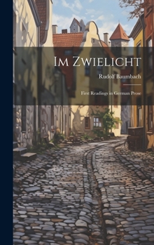 Hardcover Im Zwielicht: First Readings in German Prose [German] Book