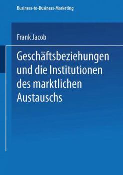 Paperback Geschäftsbeziehungen Und Die Institutionen Des Marktlichen Austauschs [German] Book