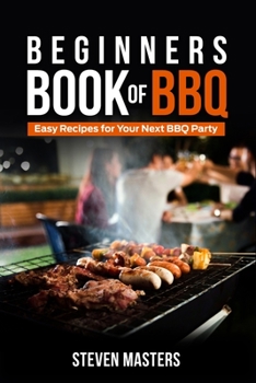 Paperback Beginner's Book of BBQ: Easy Recipes for Your Next BBQ Party Book