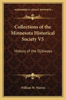 Paperback Collections of the Minnesota Historical Society V5: History of the Ojibways Book