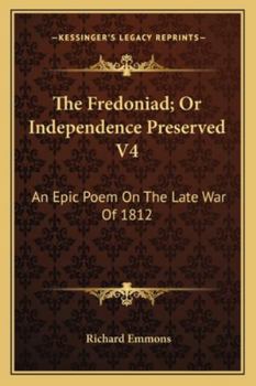 Paperback The Fredoniad; Or Independence Preserved V4: An Epic Poem On The Late War Of 1812 Book