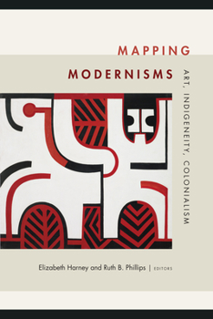 Paperback Mapping Modernisms: Art, Indigeneity, Colonialism Book