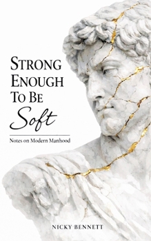 Paperback Strong Enough to Be Soft: Notes on Modern Manhood Book