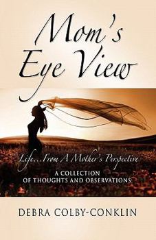 Paperback Mom's Eye View: Life...From A Mother's Perspective Book