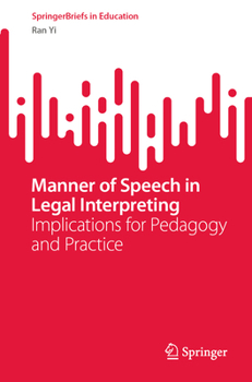 Manner of Speech in Legal Interpreting: Implications for Pedagogy and Practice (SpringerBriefs in Education)