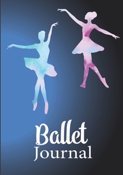 Ballet journal: Ballet notebook | Dance notebook for girls | Ballet books for teens, girls and dancers | 101 pages lined | 7x10 inches paperback |  black background and blue silhouette of dancers