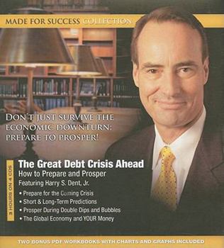 The Great Debt Crisis Ahead: How to Prepare and Prosper