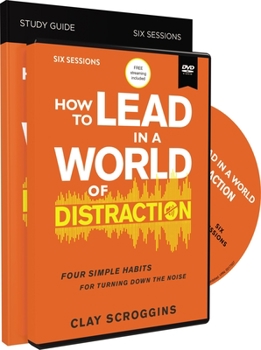 Paperback How to Lead in a World of Distraction Study Guide with DVD: Maximizing Your Influence by Turning Down the Noise Book